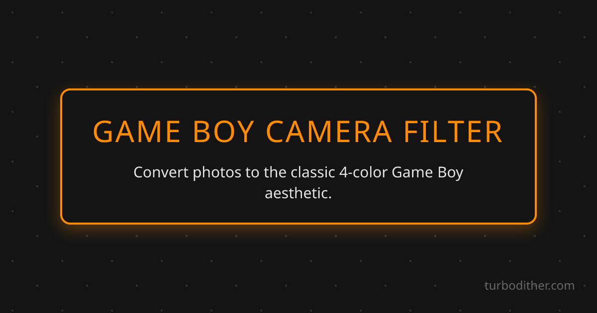 Game Boy Filter Online - Free, No Upload, No Watermark | Turbo Dither