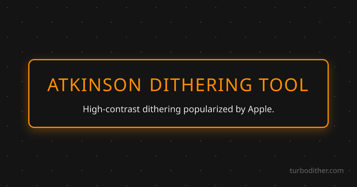 Atkinson Dithering Online - The 'Mac' Look | Turbo Dither