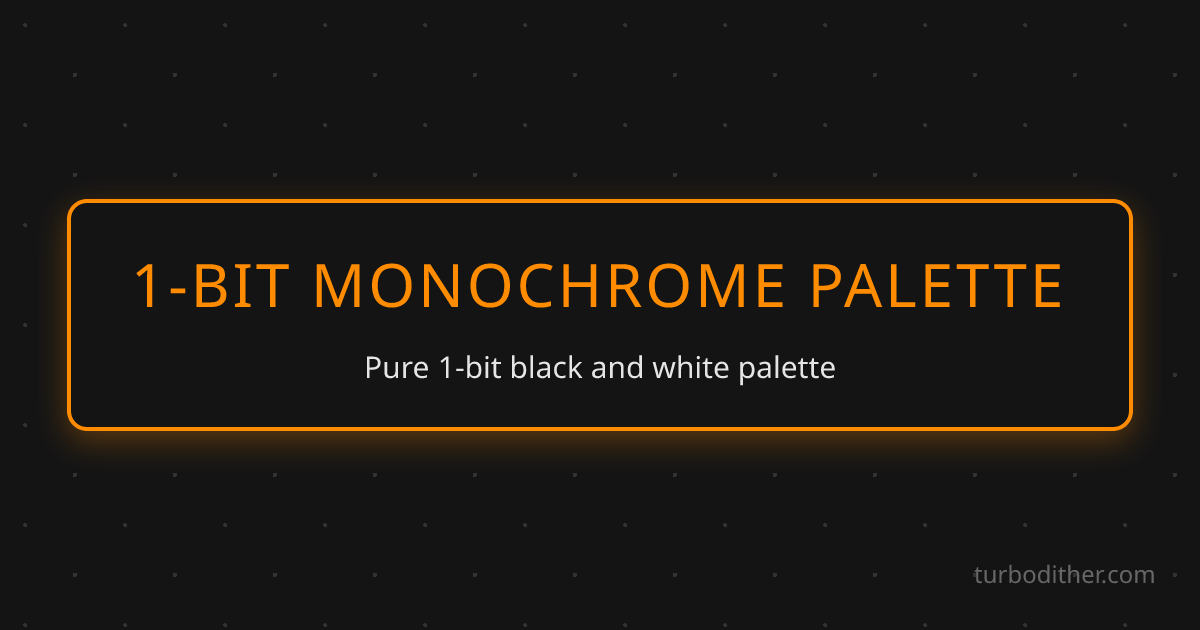 1-Bit Monochrome Color Palette - Hex Codes & Dithering | Turbo Dither
